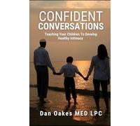 Confident Conversations: Teaching Your Child to Develop Healthy Intimacy