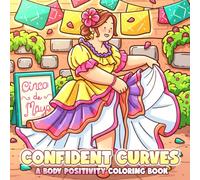 Confident Curves Coloring Book: Curvy Women Coloring Pages for Women & Teens with Relaxing Scenes of Joy, Beauty, and Self-Care to Celebrate Yourself