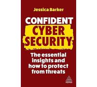 Confident Cyber Security: The Essential Insights and How to Protect from Threats: 11 (Confident Series)