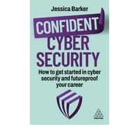 Confident Cyber Security : The Essential Insights and How to Protect from Threats