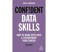 Confident Data Skills: How to Work with Data and Futureproof Your Career (Confident Series 2nd Revised edition)