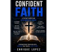 Confident Faith: A 30-Day Christian Apologetics Guide: Christian Apologetics