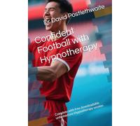 Confident Football with Hypnotherapy: Complete with free downloadable unlimited use Hypnotherapy session (Helping Hypnotherapies)