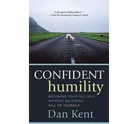 Confident Humility: Becoming Your Full Self without Becoming Full of Yourself