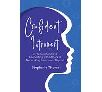 Confident Introvert: A Practical Guide to Connecting with Others at Networking Events and Beyond