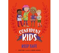 Confident Kids!: Keep Safe