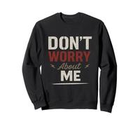 Confident Statement: Bold Don’t Worry About Me Sweatshirt