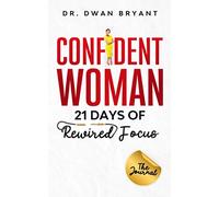 Confident Woman: 21 Days of Rewired Focus, the Journal