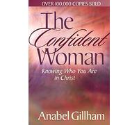 Confident Woman, The: Knowing Who You Are in Christ