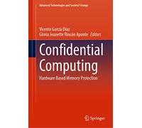 Confidential Computing: Hardware Based Memory Protection (Advanced Technologies and Societal Change)