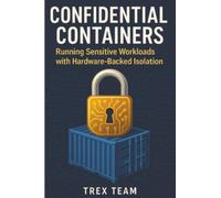 Confidential Containers: Running Sensitive Workloads with Hardware-Backed Isolation