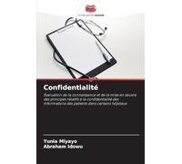 Confidentialité: Évaluation de la connaissance et de la mise en ¿uvre des principes relatifs à la confidentialité des informations des patients dans certains hôpitaux