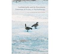 Confidentiality and Its Discontents: Dilemmas of Privacy in Psychotherapy (Psychoanalytic Interventions)