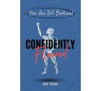 Confidently Flawed: Understanding the Fatal Flaw Theory to Focus on Thriving Over Fixing: 1 (The Confidently Flawed Series)