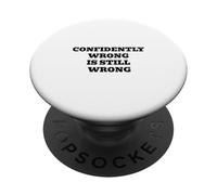 Confidently Wrong Is Still Wrong Funny Saying PopSockets Adhesive PopGrip