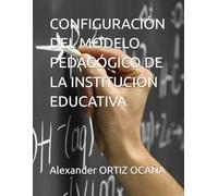 CONFIGURACIÓN DEL MODELO PEDAGÓGICO DE LA INSTITUCIÓN EDUCATIVA