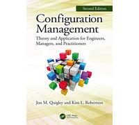 Configuration Management, Second Edition: Theory and Application for Engineers, Managers, and Practitioners