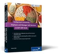 Configuring and Customizing Employee and Manager Self-Services in SAP ERP HCM: SAP ESS and MSS Configuration and Customization