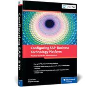 Configuring SAP Business Technology Platform: The Practical Guide for Administrators