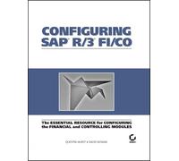 Configuring SAP R/3 FI/CO: The Essential Resource for Configuring the Financial and Controlling Modules