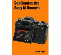 Configuring the Sony A1: How to set up a Sony A1 camera from box to final photographic use