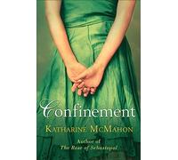 Confinement: A compelling, powerful story of two women, separated by a hundred years, but linked by the lives they choose