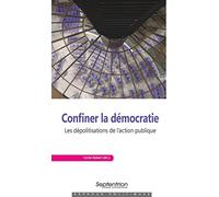 Confiner la démocratie: Les dépolitisations de l'action publique