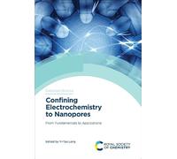 Confining Electrochemistry to Nanopores: From Fundamentals to Applications: Volume 17 (Detection Science)
