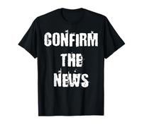 Confirm The News T-Shirt