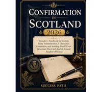 Confirmation in Scotland 2026: Executor's Handbook for Scottish Estate Administration, C1 Inventory Completion, and Avoiding Sheriff Court Rejections That Catch English-Trained Readers Off Guard
