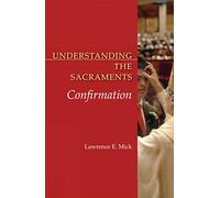 Confirmation: Understanding the Sacraments