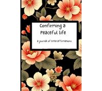 Confirming a Peaceful Life: a journal of little affirmations