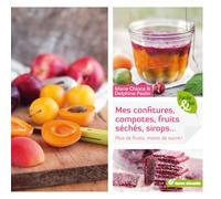 Confitures, compotes, fruits séchés, sirops... (Facile et bio)