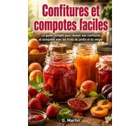 Confitures et compotes faciles: Le guide complet pour réussir ses confitures et compotes avec les fruits du jardin et du verger (Jardinage Facile)