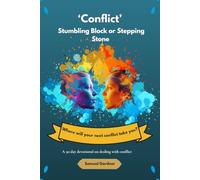 ‘Conflict’ - A Stumbling Block or Stepping Stone: Where Will Your Next Conflict Take You