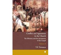 Conflict and Agreement in the Church, Volume 2: The Ministry and the Sacraments of the Gospel