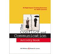 Conflict and Communication Activity Book: 30 High-Impact Training Exercises for Adult Learners