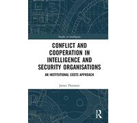 Conflict and Cooperation in Intelligence and Security Organisations - An Institutional Costs Approach
