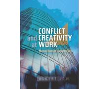 Conflict and Creativity at Work: Human Roots of Corporate Life