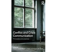 Conflict and Crisis Communication: Principles and Practice