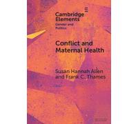 Conflict and Maternal Health : Linking the Gendered Causes and Gendered Consequences of War