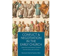 Conflict and Negotiation in the Early Church: Letters from Late Antiquity, Translated from the Greek, Latin, and Syriac
