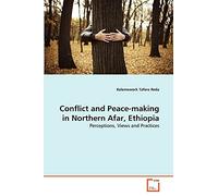 Conflict and Peace-making in Northern Afar, Ethiopia: Perceptions, Views and Practices
