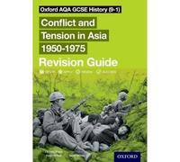 Oxford AQA GCSE History (9-1): Conflict and Tension in Asia 1950-1975 Revision Guide