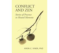 Conflict and Zen: Stories of Presence in Heated Moments