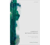 Conflict between Equals: Tort Law beyond Wrong, Harm, and Cost (Oxford Private Law Theory)
