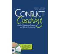 Conflict Coaching : Conflict Management Strategies and Skills for the Individual