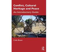 Conflict, Cultural Heritage and Peace: An Introductory Guide