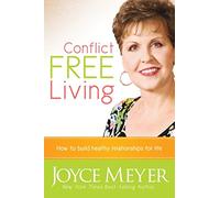 Conflict Free Living: How to Build Healthy Relationships for Life
