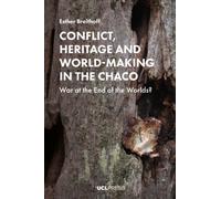 Conflict, Heritage and World-Making in the Chaco